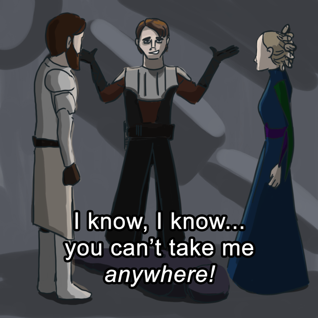 Panel 5: Obi-Wan, Anakin, and Satine stand over Tal Merrik's dead body. Anakin shrugs and says, "I know, I know... you can't take me anywhere!"