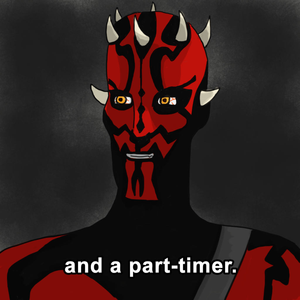 Panel 3: Maul smiles and finishes, "and a part-timer."