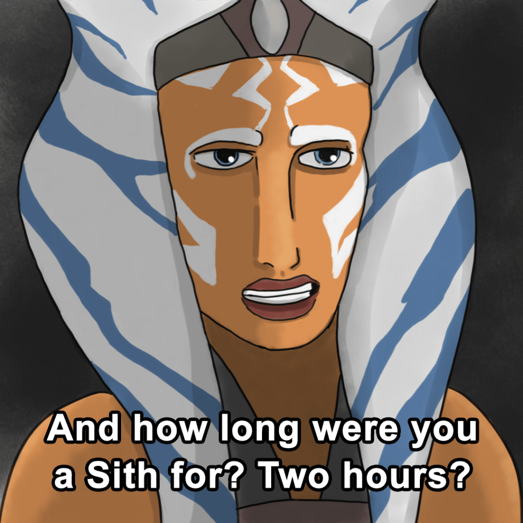 Panel 4: Ahsoka says, "And how long were you a Sith for? Two hours?"