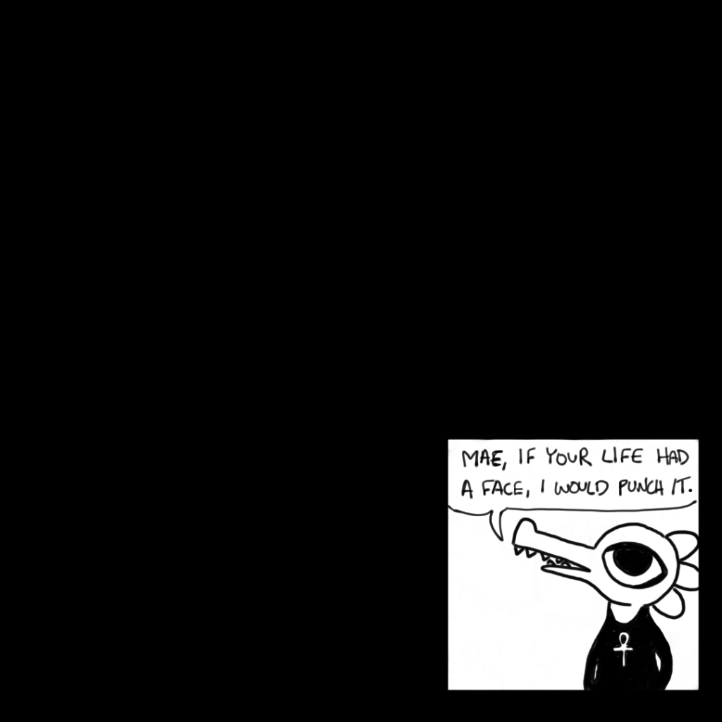 A comic panel of Bea from Night in the Woods saying, "Mae, if your life had a face, I would punch it."