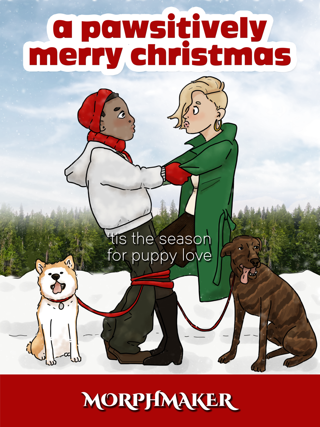 An illustrated poster for a fake movie. The title on the poster says, "a pawsitively merry christmas." The two main characters Daniela and Reggie hold onto each other while standing in the snow. Their dogs leashes are wrapped around their legs. Both dogs sit on either side of Daniela and Reggie. The tag line says, "'tis the season for puppy love." 