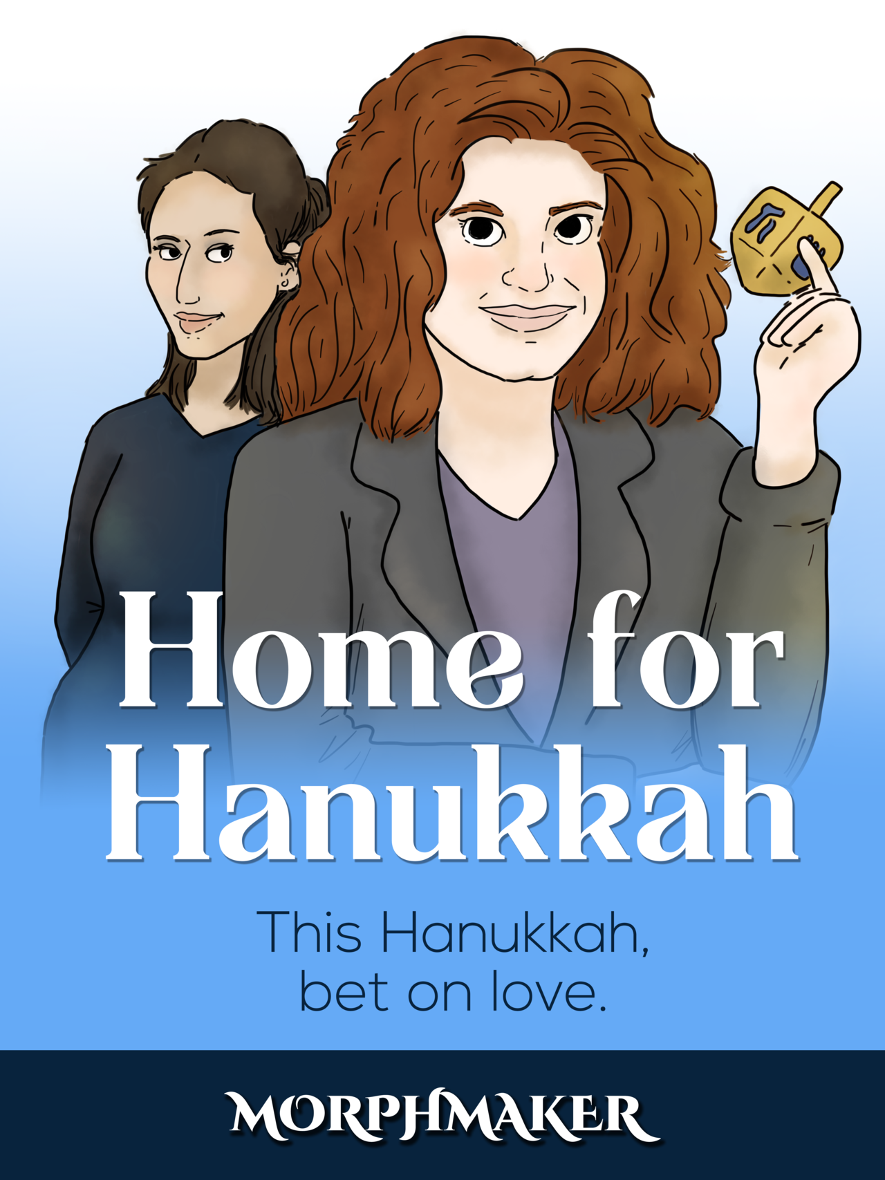 An illustrated poster for a fake movie. The main character Ruth is in the foreground holding up a dreidel in her hand. Her love interest Jess stands behind Ruth. The title says, "Home for Hanukkah." The tag line says, "This Hanukkah, bet on love."