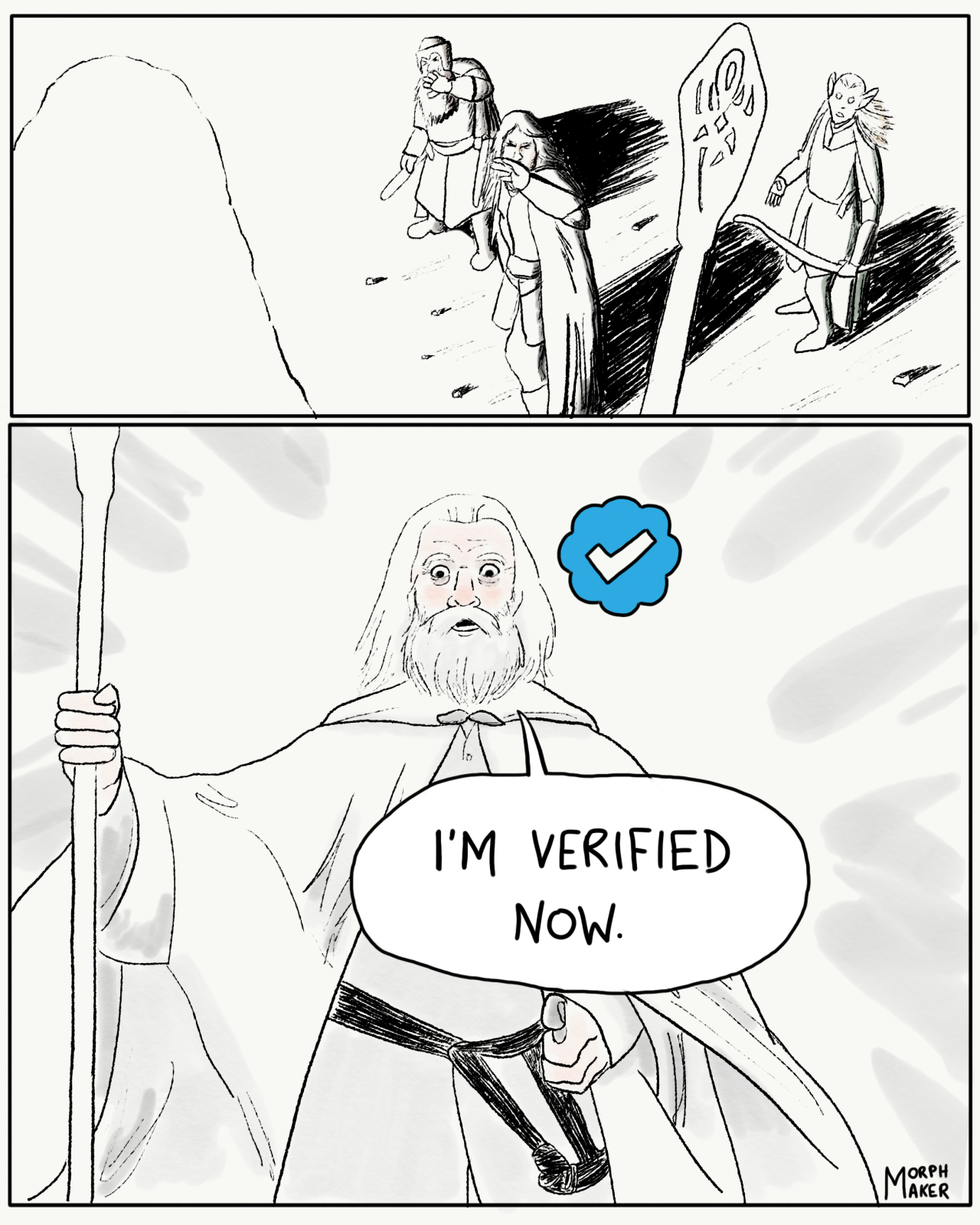 LOTR fan comic. Panel 1: That scene from the LOTR movies where Gandalf the White approaches Gimli, Aragorn, and Legolas and they can't see him because of the bright light emanating from him. Panel 2: Gandalf the White looks down at them with a blue checkmark next to his head. He says, "I'm verified now."