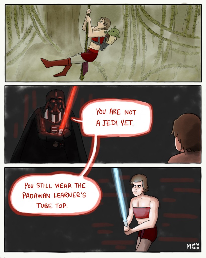Panel 9: Luke climbs a vine on Dagobah with Yoda on his back. Luke is wearing the tube top outfit. Panel 10: Luke confronts Darth Vader in The Empire Strikes Back. Darth Vader says, "You are not a Jedi yet." Panel 11: Luke is wearing the tube top outfit. Vader continues, "You still wear the padawan learner's tube top."