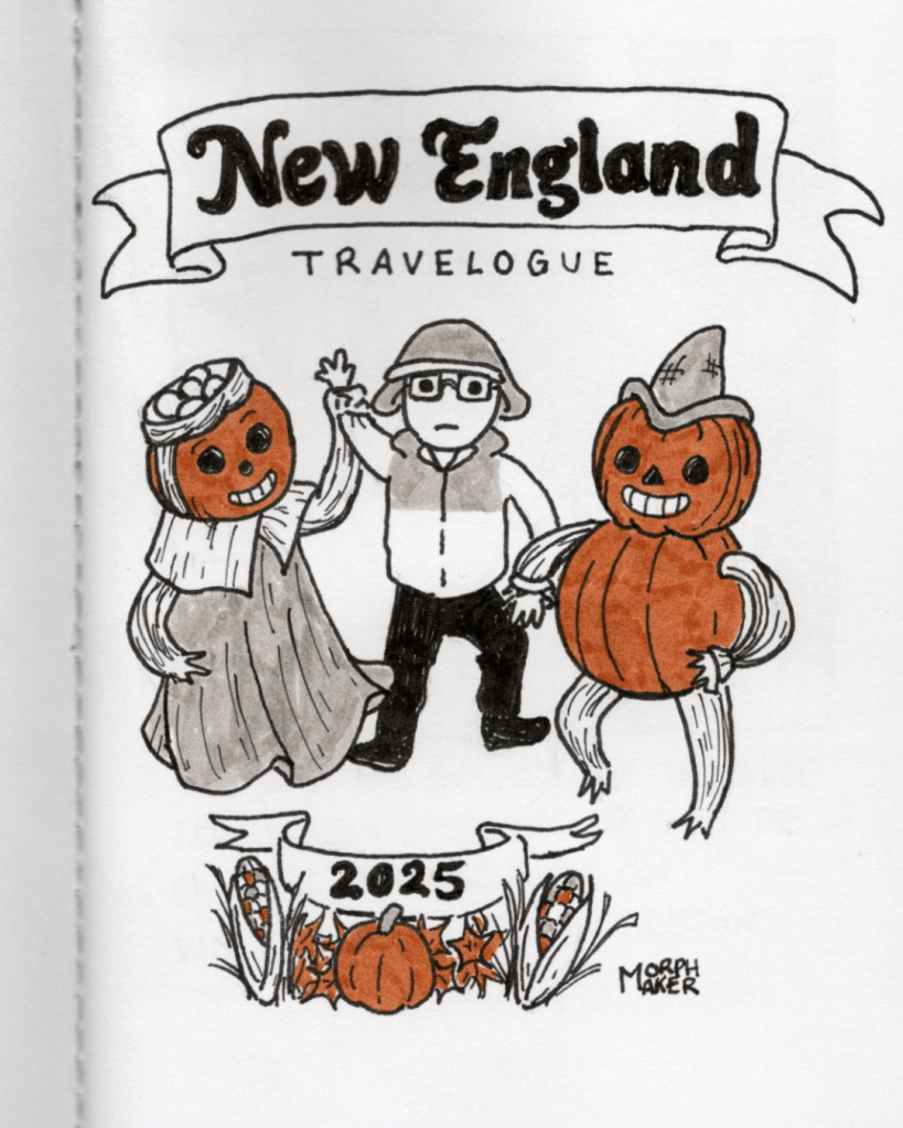Illustration of two pumpkin citizens of Pottsfield dancing with me in the middle. The title says “New England Travelogue 2025.”