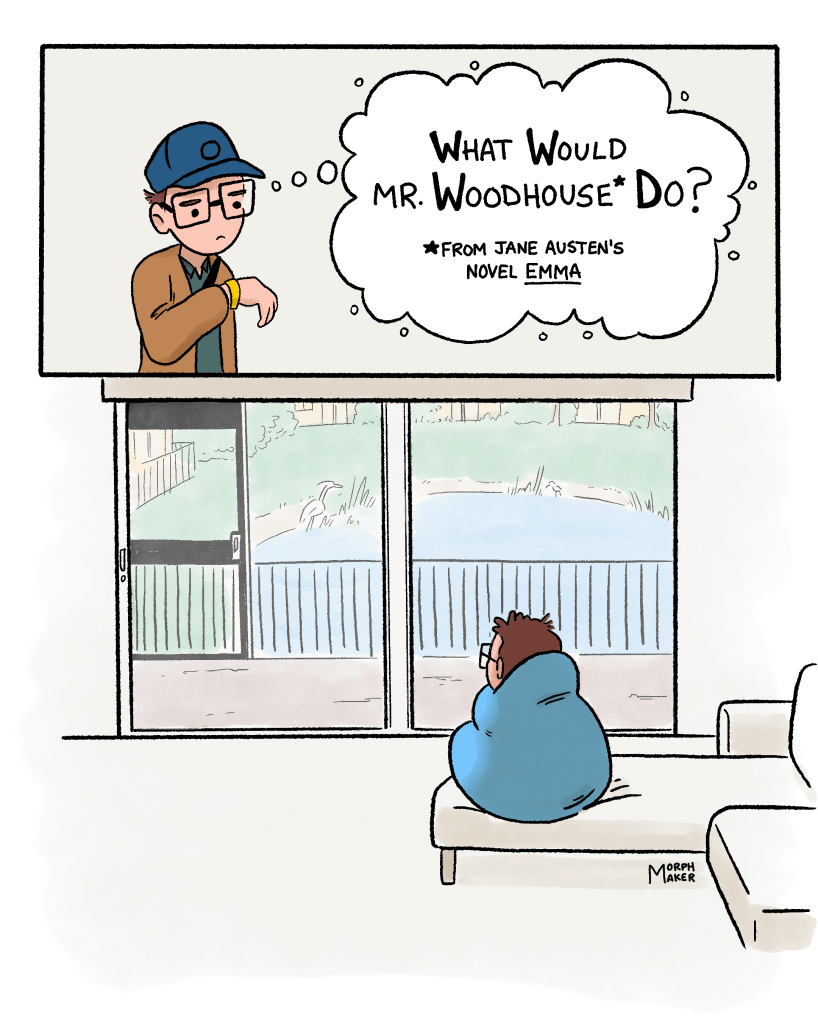 Panel 5: morphmaker contemplates the bracelet and thinks, “What Would Mr. Woodhouse Do? (From Jane Austen’s novel Emma)” Panel 6: morphmaker did not go out. morphmaker is wrapped up in a blanket on the couch looking at a lake in the backyard. 