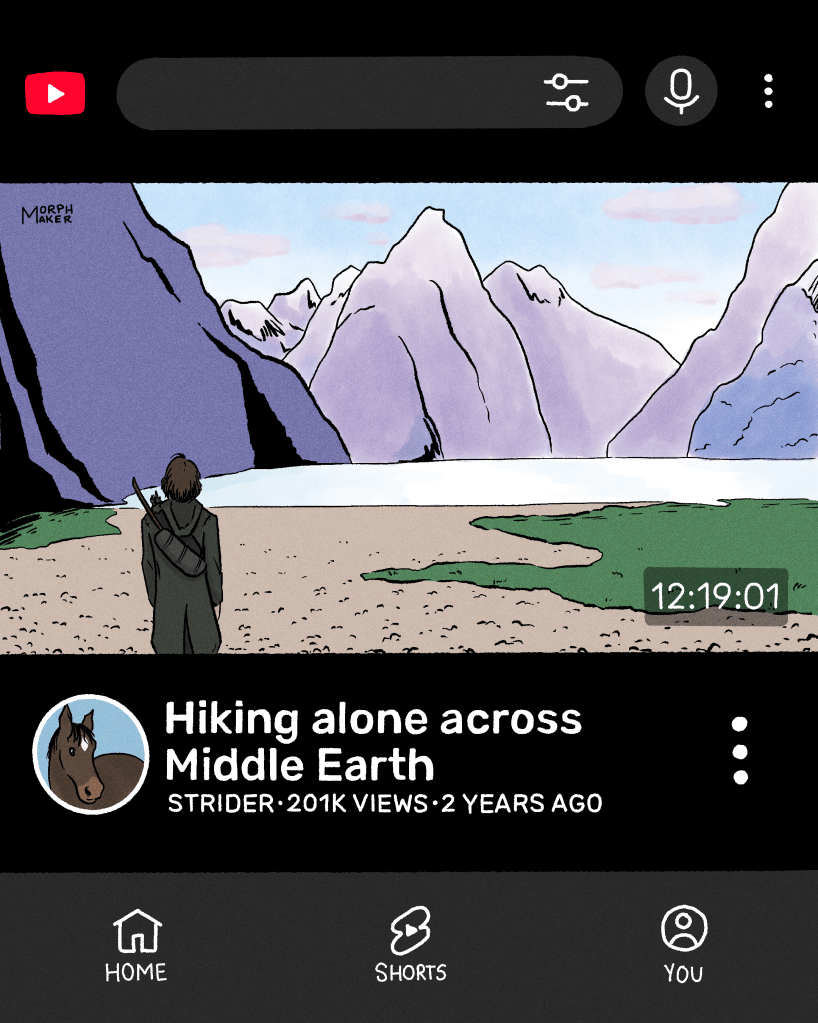 An illustration of YouTube’s mobile interface. The YouTube thumbnail shows Strider walking away from the camera towards a landscape of mountains. The video is 12 hours, 19 minutes, and 1 second long. The title of the video is, “Hiking alone across Middle Earth.” Strider’s YouTube icon is Brego the horse, the video has 201,000 views and it was posted 2 years ago.